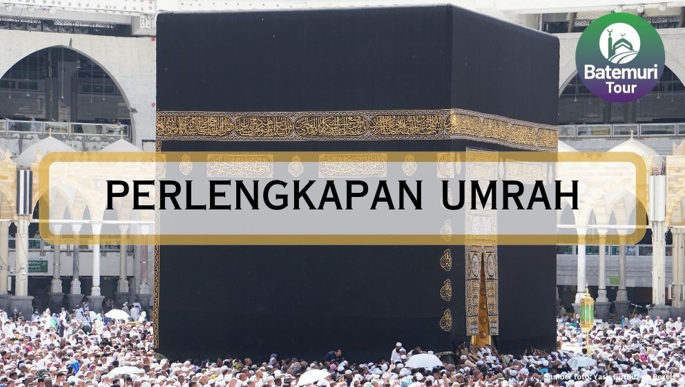 Ini Dia Perlengkapan Ibadah Umrah yang Harus Kamu Bawa Sebelum Berangkat Umrah